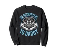 Be Respectful To Daddy Wolf Protector Alpha Funny Women Men Sweatshirt
