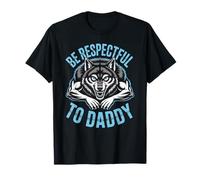 Be Respectful to Daddy Wolf Protector Alpha Funny Women Men T-Shirt