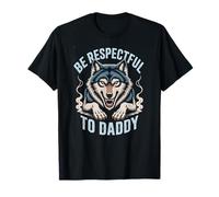 Be Respectful to Daddy Wolf Protector Alpha Funny Women Men T-Shirt