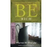 Be Rich - Ephesians: Gaining the Things That Money Can'Tbuy (Be Series Commentary)