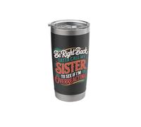 Be Right Back Calling My Sister Ask If I'm Overreacting - Stainless Steel Insulated Tumbler
