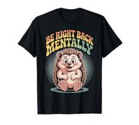 Be Right Back Mentally Cute Hedgehog Glasses T-Shirt