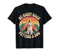 Be Right Back Petting A Dog Camping Mountain T-Shirt
