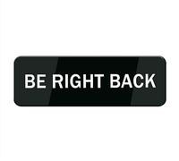 Be Right Back Sign For Door Acrylic Plastic Black And White Rounded Corners Durable Long Lasting With Double Sided Tape 8" X 3"