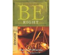 Be Right - Romans: How to be Right with God, Yourself,and Others by Wiersbe, Warren (2011) Paperback