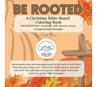 Be Rooted: A Christian Bible-Based Coloring Book: THANKSGIVING: Gratitude, Fall, Harvest, Jesus, & Inspirational Messages