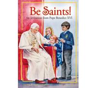 Be Saints!: An invitation from Pope Benedict XVI