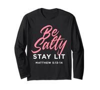 Be Salty Stay Lit Matthew 5:13-14 Christian Bible Verse Long Sleeve T-Shirt