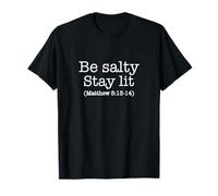 Be Salty Stay Lit Matthew 5:13-14 / Funny Christian Saying! T-Shirt