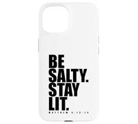 Be Salty Stay Lit Matthew 5:13-14 Jesus Christ God Lover Case for iPhone 15