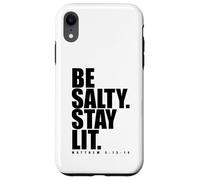 Be Salty Stay Lit Matthew 5:13-14 Jesus Christ God Lover Case for iPhone XR