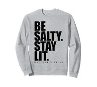 Be Salty Stay Lit Matthew 5:13-14 Jesus Christ God Lover Sweatshirt
