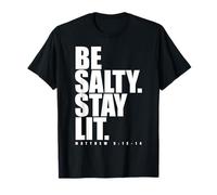 Be Salty Stay Lit Matthew 5:13-14 Jesus Christ God Lover T-Shirt
