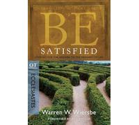 Be Satisfied: Looking for the Answer to the Meaning of Life (BE Series, OT Commentary)