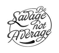 be Savage not Average Typography Wall Decals PVC 67.2x73.3cm Store Decoration Black