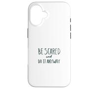 Be Scared. Do It Anyway. Brave heart design Case for iPhone 16