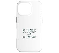 Be Scared. Do It Anyway. Brave heart design Case for iPhone 16 Pro