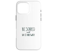 Be Scared. Do It Anyway. Brave heart design Case for iPhone 16 Pro Max