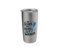 Be Scary Not Hairy Get Waxed, Wax Waxing Technician Stainless Steel Insulated Tumbler