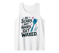 Be Scary Not Hairy Get Waxed, Wax Waxing Technician Tank Top