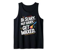 Be Scary Not Hairy Get Waxed, Wax Waxing Technician Tank Top