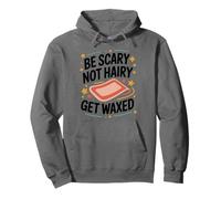 Be Scary Not Hairy Get Waxed, Waxing Wax Specialist Pullover Hoodie
