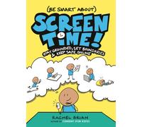 (Be Smart About) Screen Time! : Stay Grounded, Set Boundaries, and Keep Safe Online