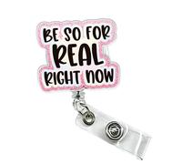 Be so for Real Right Now Badge Reel, Cute Retractable ID Card Badge Holder, Funny Name Work Badge Clip Gifts for RN LPN CNA MA ER Night Shift Nurse Nursing Doctor Medical Worker