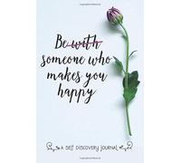 Be Someone Who Make You Happy: A Self Discovery Journal