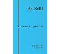 BE STILL #10: A Treatment Against Fear