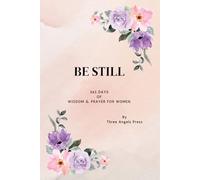 BE STILL: 365 Days of Wisdom and Prayer for Women