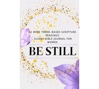 Be Still: 52 week THEME-BASED SCRIPTURE readings guided bible journal for women