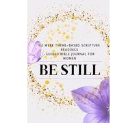 Be Still: 52 week THEME-BASED SCRIPTURE readings guided bible journal for women