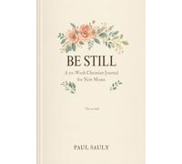 Be Still: A 52-W hristian Journal for New Moms (Deluxe Hardcover Edition) - Scripture, Comfort & Reflection