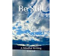 Be Still: A Mindful Writing Journal