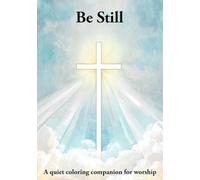 Be Still: A Quiet Coloring Companion for Worship