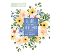 Be Still and Be Blessed: 365 Daily Devotions for Mothers: 365 Devotions for Mothers