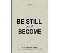 Be Still and Become: A 21-Day Devotional Journey