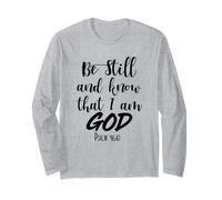 Be Still and Know Bible Verse God Scripture Women Men Christ Long Sleeve T-Shirt