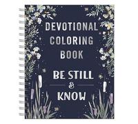 Be Still and Know: Devotional Adult Coloring Book (75 Daily Devotions and Coloring Pages to Pause Your Busy Life) - The Perfect Gift for Christian Women (Faith Inspired Creativity)