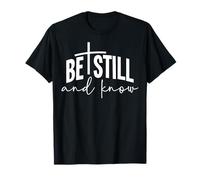 Be Still and Know Faith Inspirational Modern Typography T-Shirt
