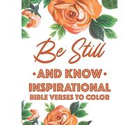 Be Still And Know Inspirational Bible Verses To Color: Calming Coloring Book For Christian Women of Faith, Coloring Pages For Adult Stress Relief and Relaxation