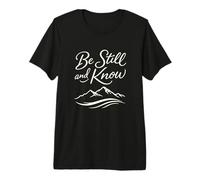 Be Still and Know Mountain Christian Faith Motivational Premium T-Shirt