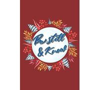 Be Still and Know: Notebook with Christian Bible Verse Quote Cover , Lined Journal to Write In Thoughts & Ideas , Best Gift Ideas for ladies meeting at church , Friends , Senior, Family and much more