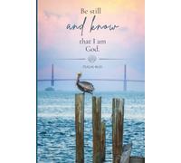 Be Still and Know: Psalm 46:10 | A Christian Journal Featuring a Different Bible Scripture on Every Page