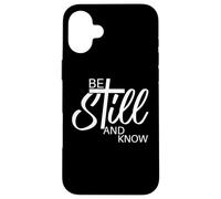 Be Still and Know | Psalm 46:10 |Inspirational Christian Case for iPhone 16 Plus