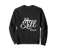 Be Still and Know | Psalm 46:10 |Inspirational Christian Sweatshirt