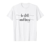 Be Still and Know Pslam 46.10 T-Shirt