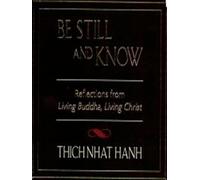 Be Still and Know: Reflections from Living Buddha, Living Christ