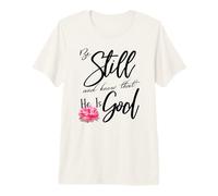 Be Still and Know That He is God Psalm 46:10 Premium T-Shirt